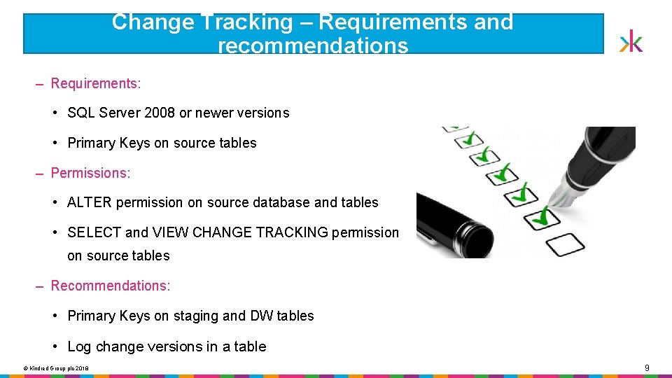 Change Tracking – Requirements and recommendations ‒ Requirements: • SQL Server 2008 or newer