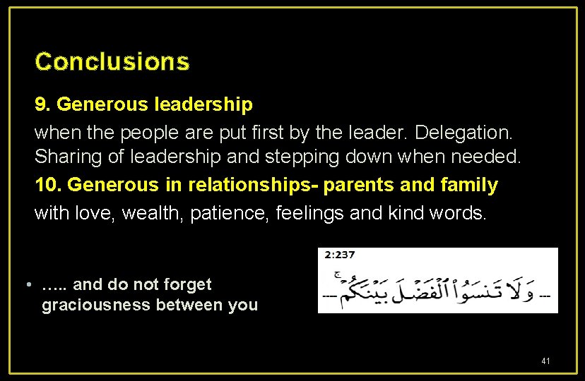 Conclusions 9. Generous leadership when the people are put first by the leader. Delegation.