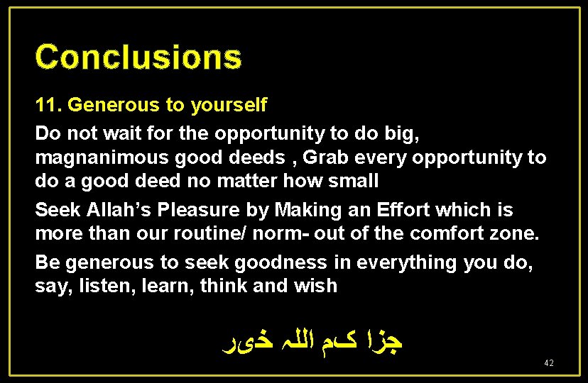 Conclusions 11. Generous to yourself Do not wait for the opportunity to do big,