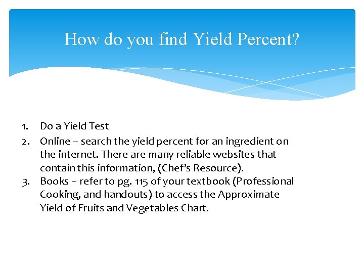 How do you find Yield Percent? 1. Do a Yield Test 2. Online –
