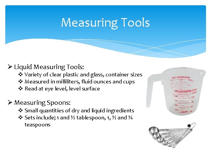 Measuring Tools Ø Liquid Measuring Tools: v Variety of clear plastic and glass, container