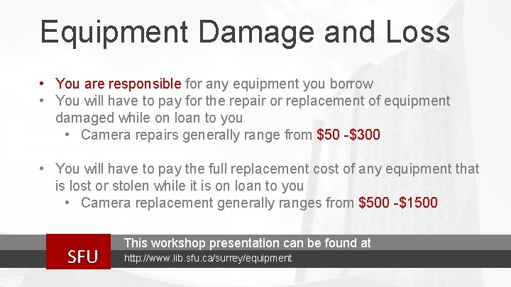 Equipment Damage and Loss • You are responsible for any equipment you borrow •