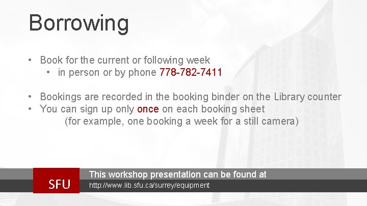 Borrowing • Book for the current or following week • in person or by