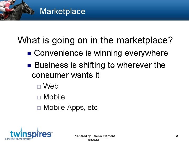 Marketplace What is going on in the marketplace? Convenience is winning everywhere n Business
