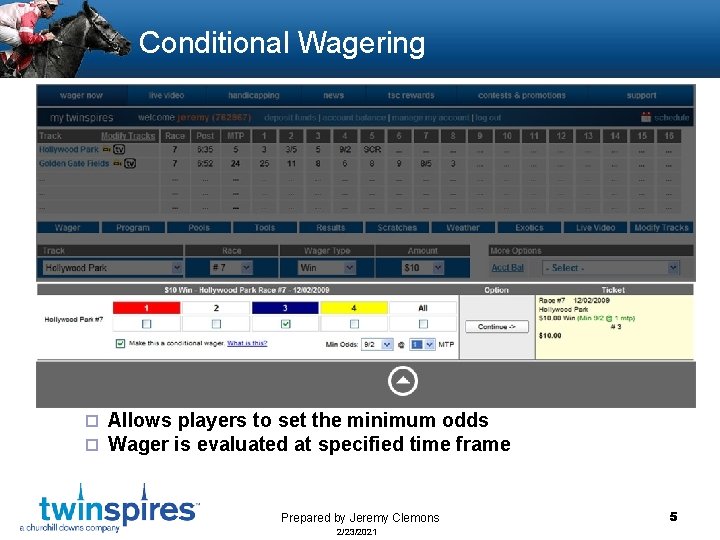 Conditional Wagering ¨ ¨ Allows players to set the minimum odds Wager is evaluated