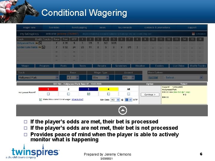 Conditional Wagering ¨ ¨ ¨ If the player’s odds are met, their bet is