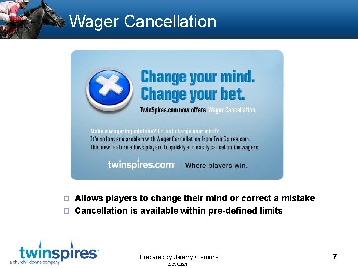 Wager Cancellation Allows players to change their mind or correct a mistake ¨ Cancellation