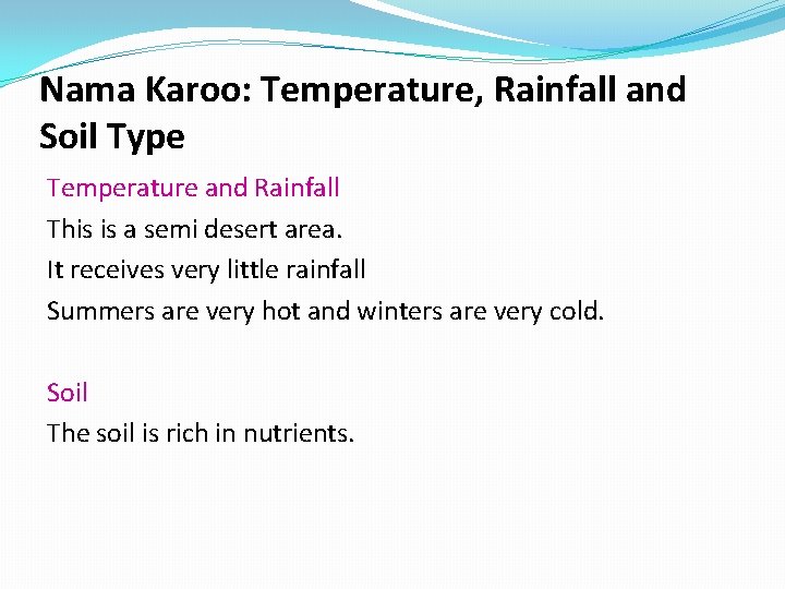 Nama Karoo: Temperature, Rainfall and Soil Type Temperature and Rainfall This is a semi