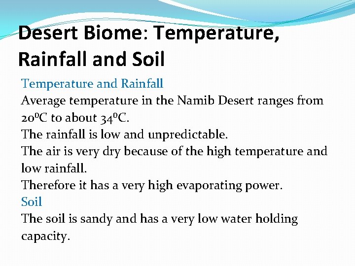 Desert Biome: Temperature, Rainfall and Soil Temperature and Rainfall Average temperature in the Namib