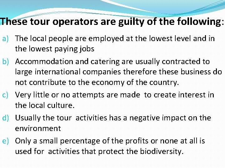 These tour operators are guilty of the following: a) The local people are employed