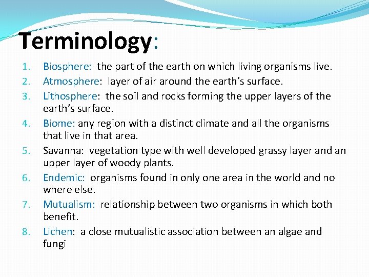 Terminology: 1. 2. 3. 4. 5. 6. 7. 8. Biosphere: the part of the