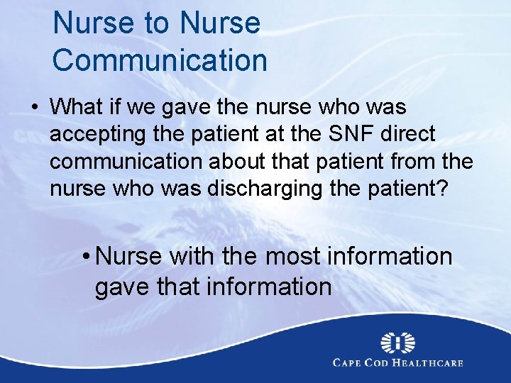 Nurse to Nurse Communication • What if we gave the nurse who was accepting