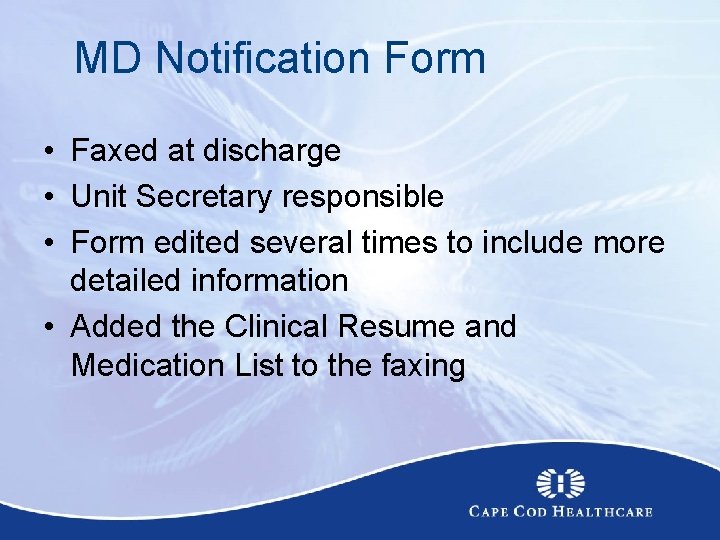 MD Notification Form • Faxed at discharge • Unit Secretary responsible • Form edited