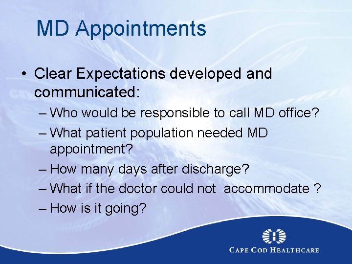 MD Appointments • Clear Expectations developed and communicated: – Who would be responsible to