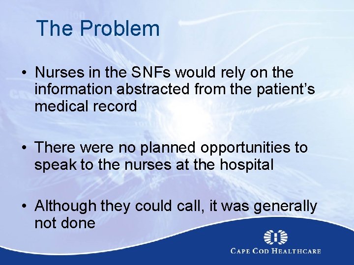 The Problem • Nurses in the SNFs would rely on the information abstracted from