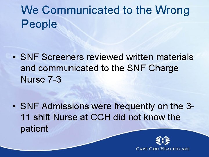 We Communicated to the Wrong People • SNF Screeners reviewed written materials and communicated