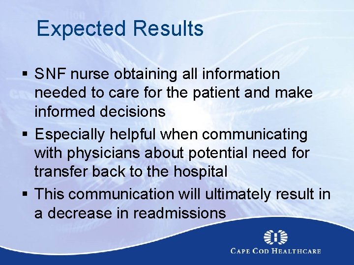 Expected Results § SNF nurse obtaining all information needed to care for the patient