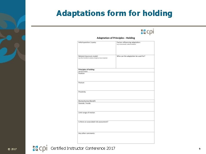 Adaptations form for holding © 2017 Certified Instructor Conference 2017 9 