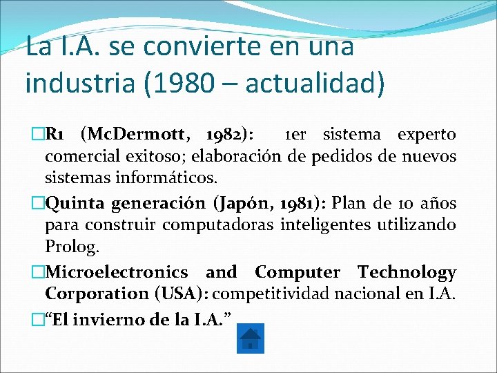 La I. A. se convierte en una industria (1980 – actualidad) �R 1 (Mc.