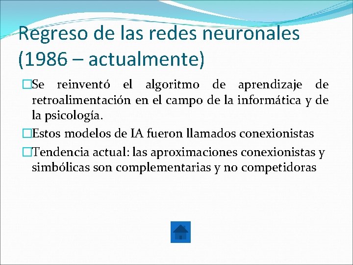 Regreso de las redes neuronales (1986 – actualmente) �Se reinventó el algoritmo de aprendizaje