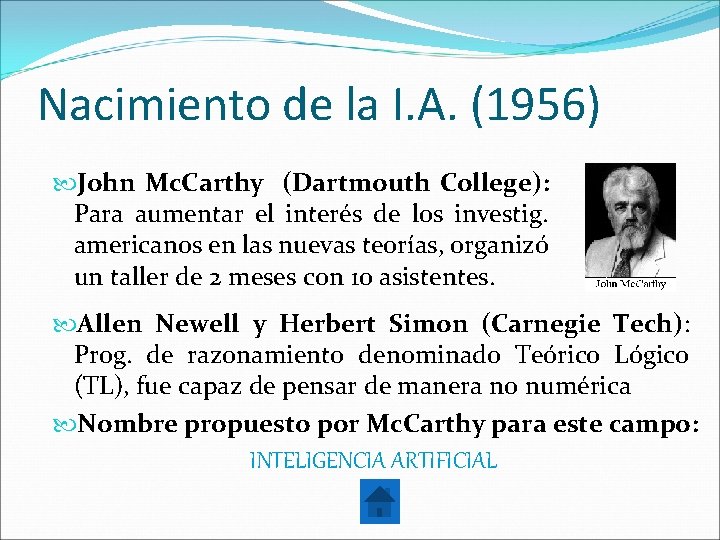 Nacimiento de la I. A. (1956) John Mc. Carthy (Dartmouth College): Para aumentar el