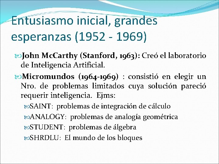 Entusiasmo inicial, grandes esperanzas (1952 - 1969) John Mc. Carthy (Stanford, 1963): Creó el