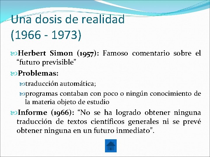 Una dosis de realidad (1966 - 1973) Herbert Simon (1957): Famoso comentario sobre el