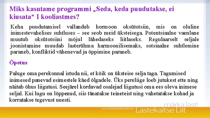 Miks kasutame programmi „Seda, keda puudutakse, ei kiusata“ I kooliastmes? Keha puudutamisel vallandub hormoon