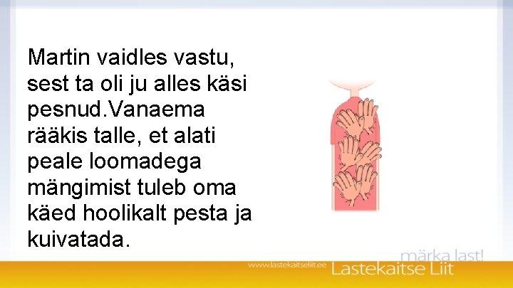 Martin vaidles vastu, sest ta oli ju alles käsi pesnud. Vanaema rääkis talle, et