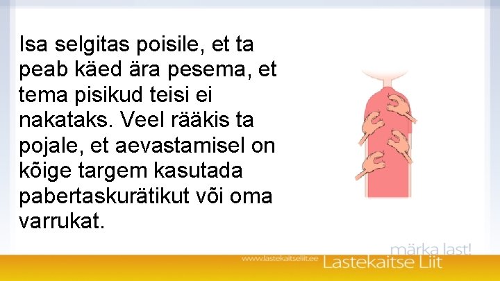 Isa selgitas poisile, et ta peab käed ära pesema, et tema pisikud teisi ei