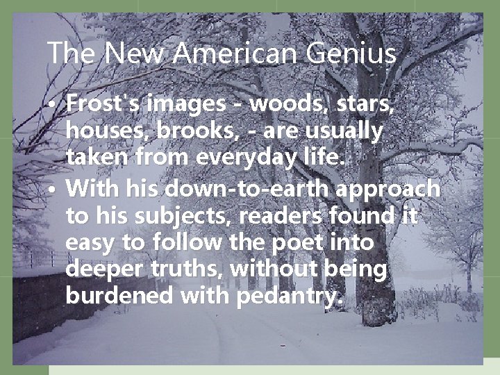 The New American Genius • Frost's images - woods, stars, houses, brooks, - are
