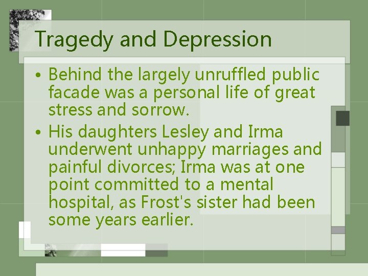 Tragedy and Depression • Behind the largely unruffled public facade was a personal life