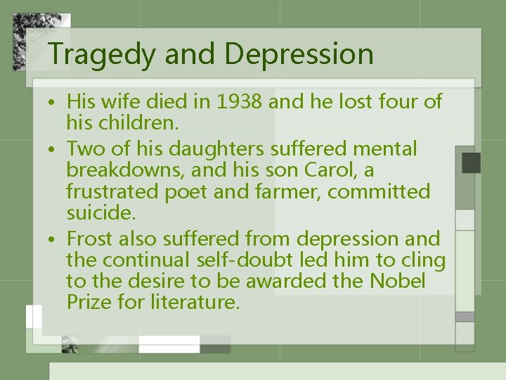 Tragedy and Depression • His wife died in 1938 and he lost four of