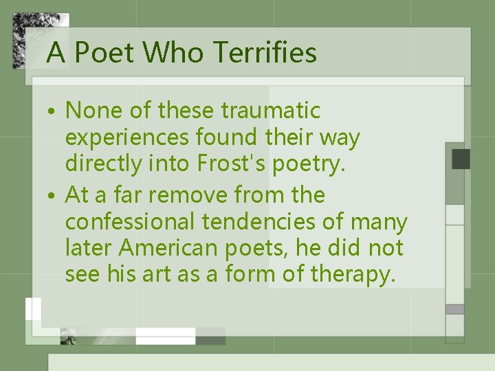 A Poet Who Terrifies • None of these traumatic experiences found their way directly