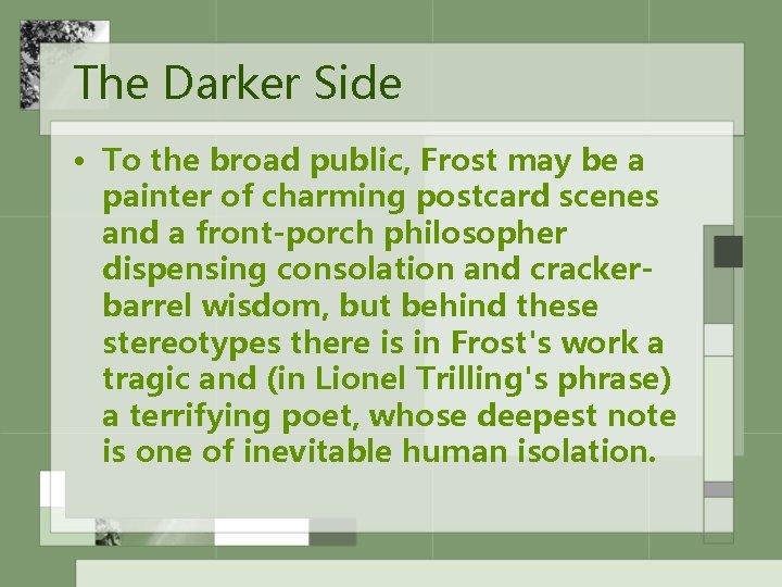 The Darker Side • To the broad public, Frost may be a painter of