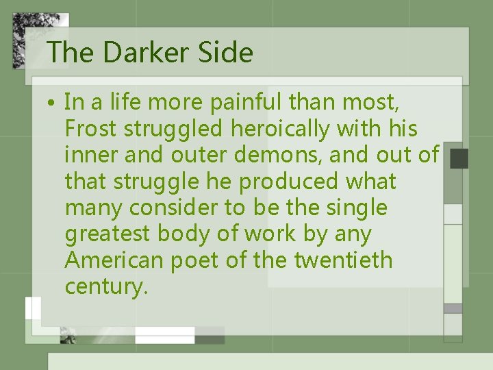 The Darker Side • In a life more painful than most, Frost struggled heroically