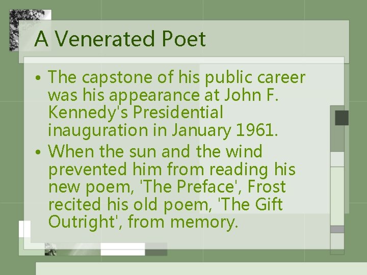 A Venerated Poet • The capstone of his public career was his appearance at
