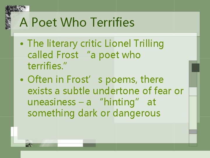 A Poet Who Terrifies • The literary critic Lionel Trilling called Frost “a poet