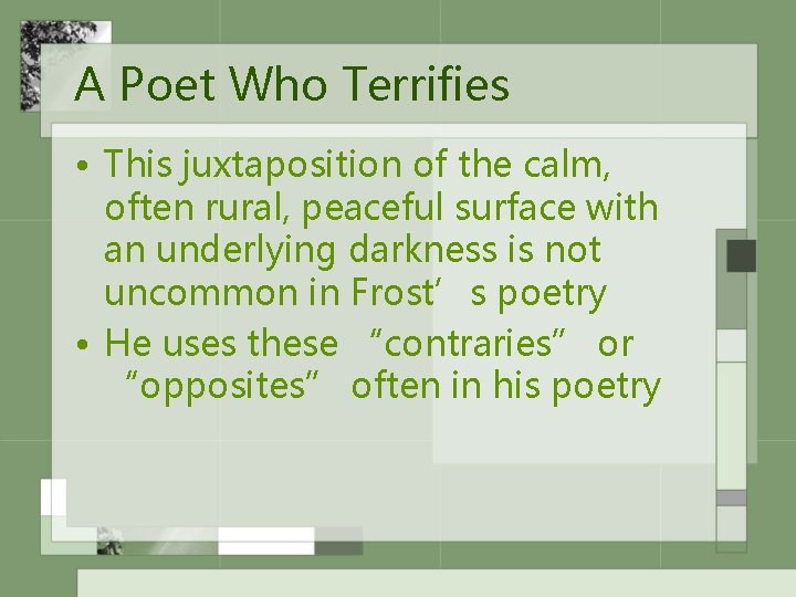 A Poet Who Terrifies • This juxtaposition of the calm, often rural, peaceful surface