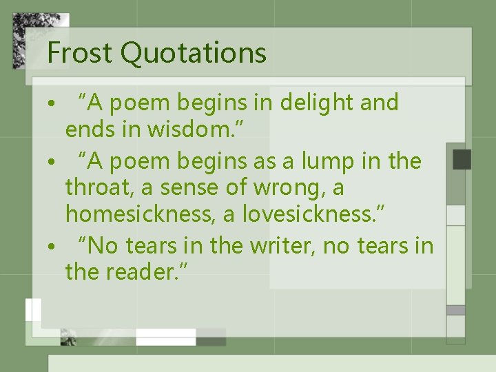 Frost Quotations • “A poem begins in delight and ends in wisdom. ” •
