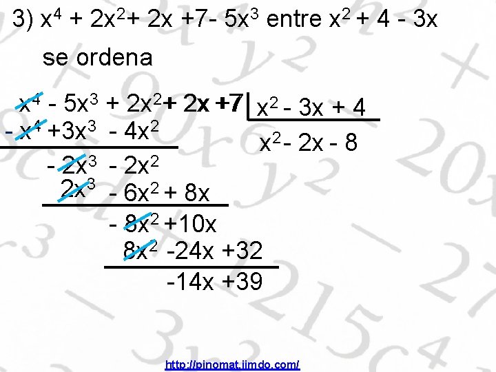 3) x 4 + 2 x 2+ 2 x +7 - 5 x 3