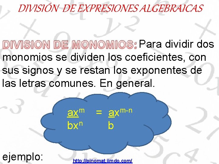 DIVISIÓN DE EXPRESIONES ALGEBRAICAS DIVISION DE MONOMIOS: Para dividir dos monomios se dividen los