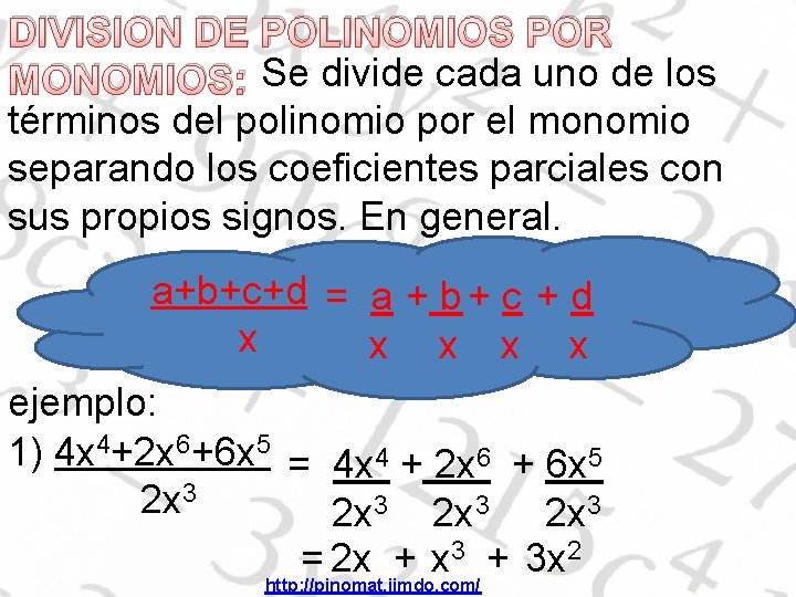 DIVISION DE POLINOMIOS POR MONOMIOS: Se divide cada uno de los términos del polinomio