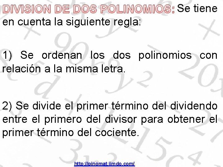 DIVISION DE DOS POLINOMIOS: Se tiene en cuenta la siguiente regla: 1) Se ordenan