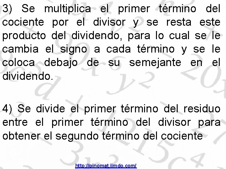 3) Se multiplica el primer término del cociente por el divisor y se resta