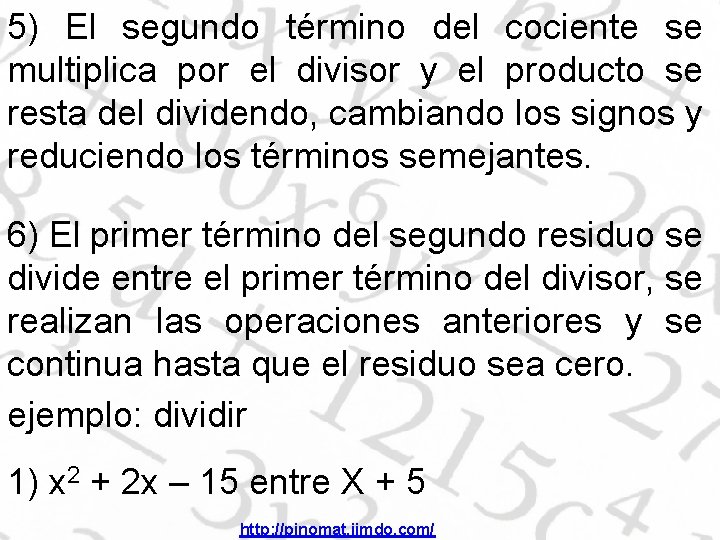 5) El segundo término del cociente se multiplica por el divisor y el producto