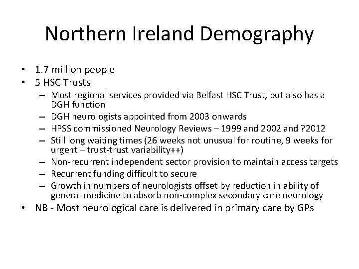 Northern Ireland Demography • 1. 7 million people • 5 HSC Trusts – Most Northern Ireland Demography • 1. 7 million people • 5 HSC Trusts – Most