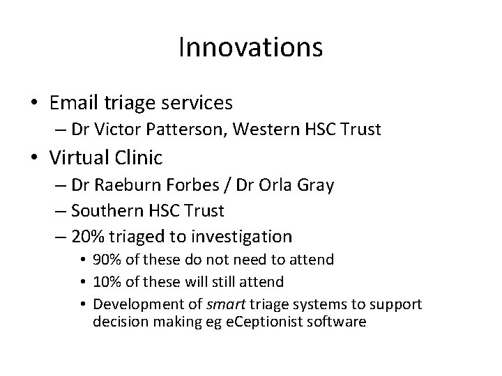 Innovations • Email triage services – Dr Victor Patterson, Western HSC Trust • Virtual Innovations • Email triage services – Dr Victor Patterson, Western HSC Trust • Virtual