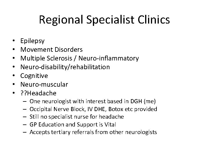 Regional Specialist Clinics • • Epilepsy Movement Disorders Multiple Sclerosis / Neuro-inflammatory Neuro-disability/rehabilitation Cognitive Regional Specialist Clinics • • Epilepsy Movement Disorders Multiple Sclerosis / Neuro-inflammatory Neuro-disability/rehabilitation Cognitive
