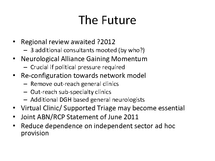 The Future • Regional review awaited ? 2012 – 3 additional consultants mooted (by The Future • Regional review awaited ? 2012 – 3 additional consultants mooted (by